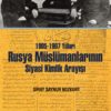 1905-1907 Yılları Rusya Müslümanlarının Siyasi Kimlik Arayışı