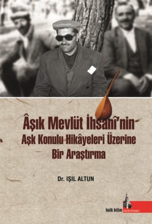 Âşık Mevlüt İhsanî’nin Aşk Konulu Hikâyeleri Üzerine Bir Araştırma