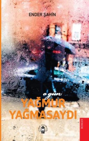 O Gün Yağmur Yağmasaydı