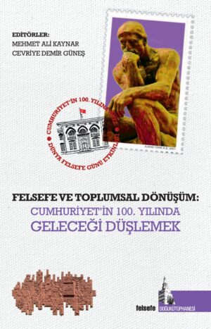Felsefe ve Toplumsal Dönüşüm: Cumhuriyet'in 100. Yılında Geleceği Düşlemek