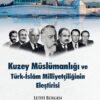 Kuzey Müslümanlığı ve  Türk-İslâm Milliyetçiliğinin Eleştirisi