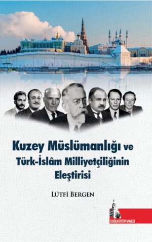 Kuzey Müslümanlığı ve  Türk-İslâm Milliyetçiliğinin Eleştirisi