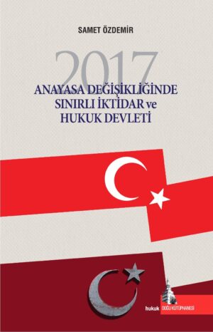 2017 Anayasa Değişikliğinde Sınırlı İktidar ve Hukuk Devleti